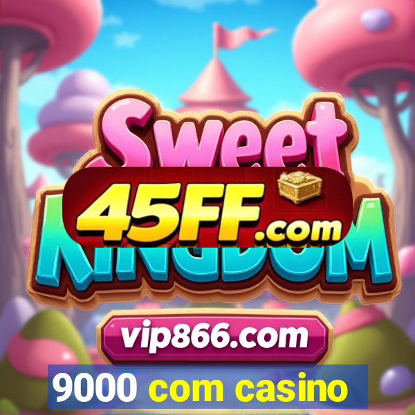 9000 com casino